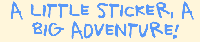 Text 'A little sticker, a big adventure!' on a light yellow background